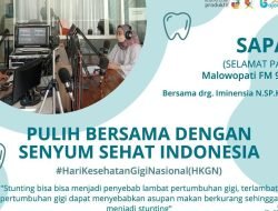 SAPA! Malowopati FM Bersama Dinas Kesehatan Ajak Warga Peduli Kesehatan Gigi Anak Agar Tidak Terjadi Stunting