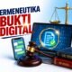 Hermeneutika Bukti Digital: Menafsirkan Data Elektronik dalam Kerangka Kebenaran YuridisSuatu Pengantar