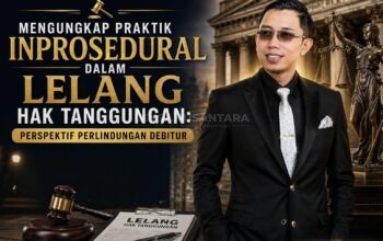 Mengungkap Praktik Inprosedural dalam Lelang Hak Tanggungan: Perspektif Perlindungan Debitur